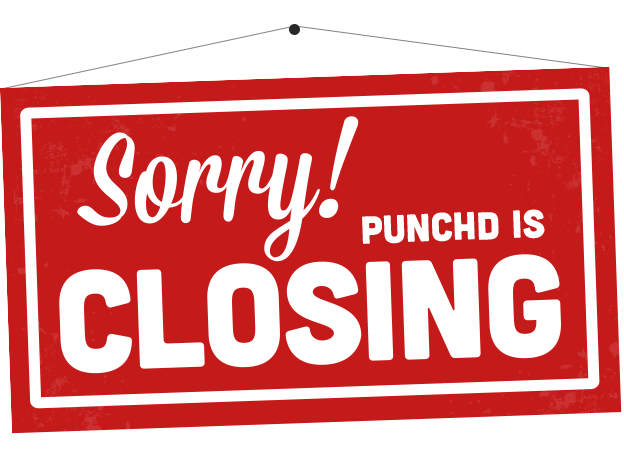 punchd is closing.
